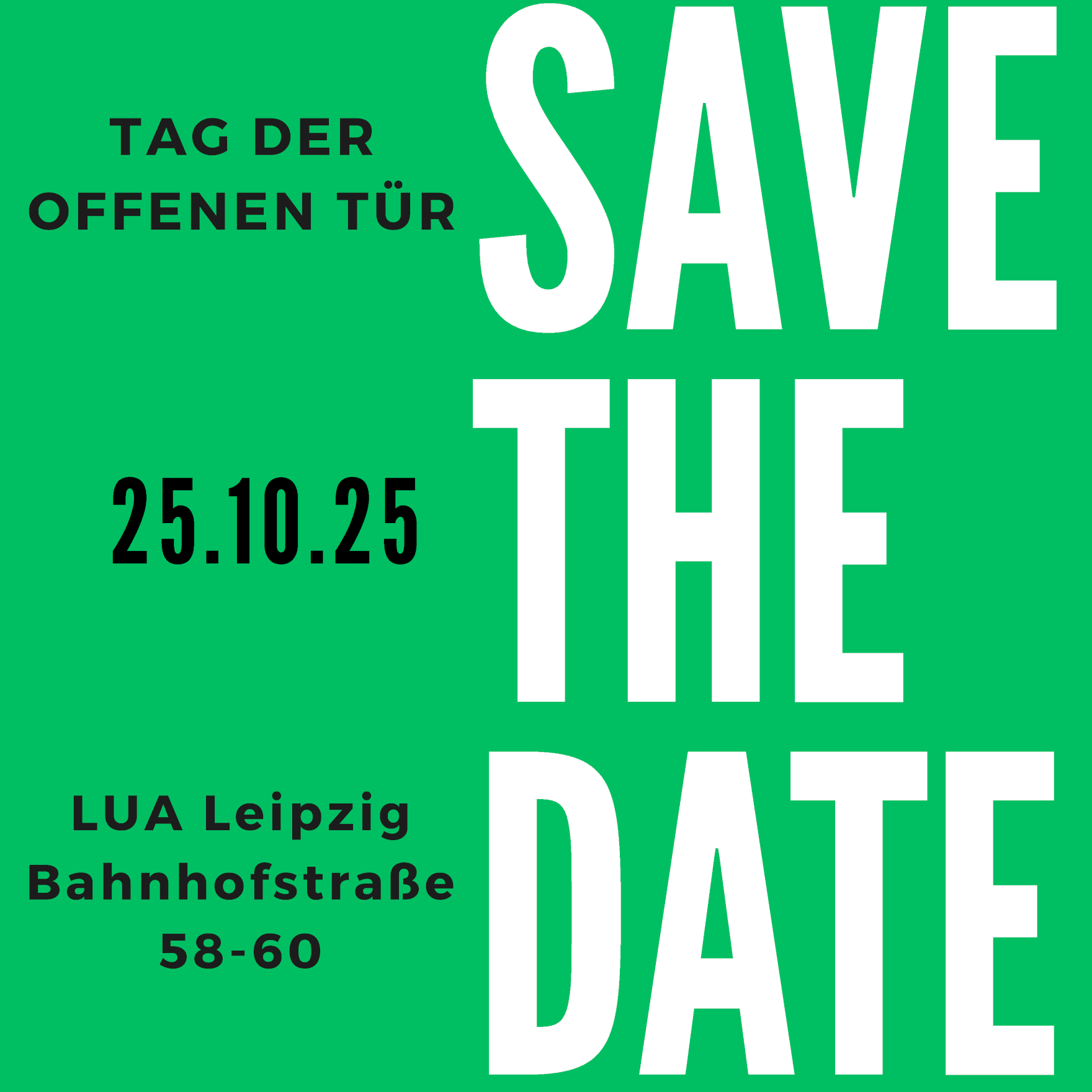 save the date - Tag der offenen Tür 2025 - 25.10.2025 - Standort: LUA Leipzig Adresse: Bahnhofstraße 58-60 Leipzig